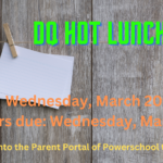 Hot Lunch Day Wednesday, March 20th Lunch will be ordered from DQ
