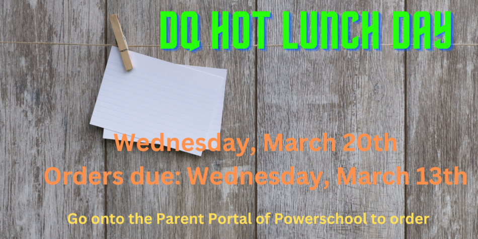 DQ Hot Lunch-March 20th